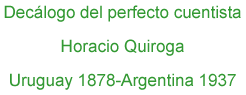 Horacio Quiroga, decálogo del perfecto cuentista