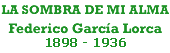 La sombra de mi alma, Federico García Lorca